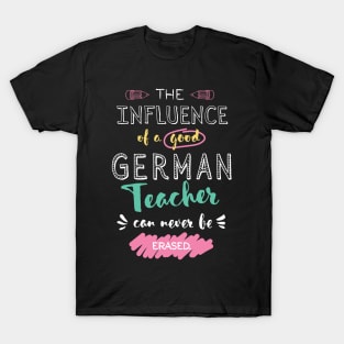 German Teacher Appreciation Gifts - The influence can never be erased T-Shirt